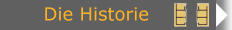 Die Historie
